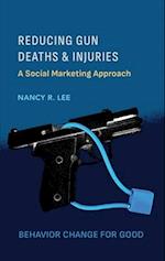 Reducing Gun Deaths and Injuries: A Social Marketing Approach 