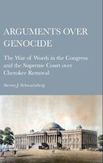 Arguments over Genocide: The War of Words in the Congress and the Supreme Court over Cherokee Removal 