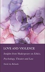 Love and Violence: Insights from Shakespeare on Ethics, Psychology, Theater and Law 