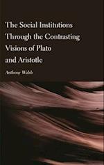 The Social Institutions Through the Contrasting Visions of Plato and Aristotle 