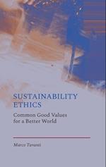 Sustainability Ethics: Common Good Values for a Better World 