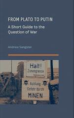 From Plato to Putin: A Short Guide to the Question of War 