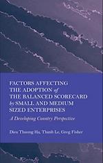 Factors Affecting the Adoption of the Balanced Scorecard by Small and Medium Sized Enterprises