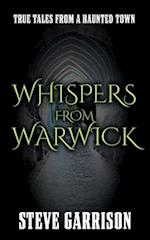 Whispers from Warwick: True Tales from a Haunted Town 