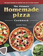 The Ultimate Homemade Pizza Cookbook