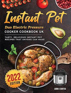 Instant Pot Duo Electric Pressure Cooker Cookbook UK 2022