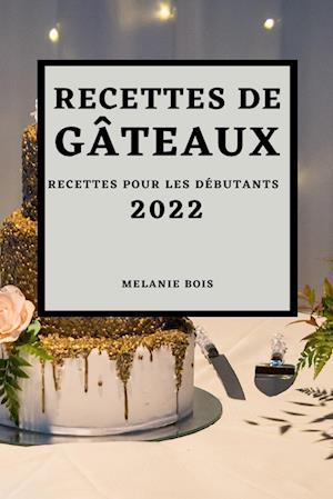 RECETTES DE GÂTEAUX 2022