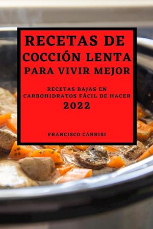 RECETAS DE COCCIÓN LENTA PARA VIVIR MEJOR 2022