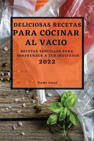 DELICIOSAS RECETAS PARA COCINAR AL VACÍO 2022