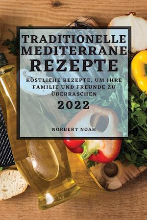 TRADITIONELLE MEDITERRANE REZEPTE 2022