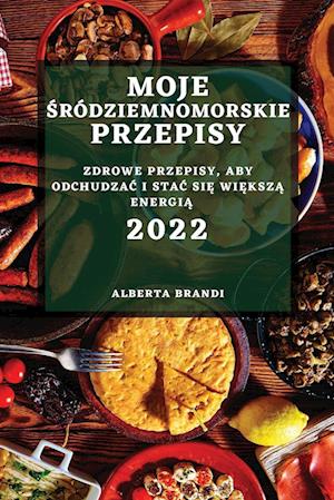 MOJE  ¿RÓDZIEMNOMORSKIE  PRZEPISY 2022