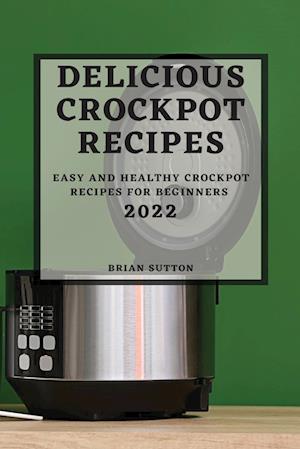 DELICIOUS CROCKPOT  RECIPES 2022