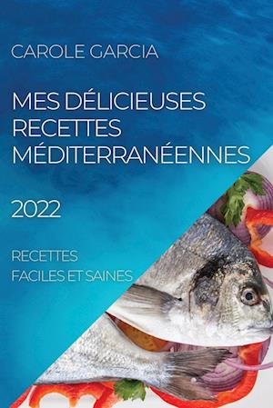 MES DÉLICIEUSES RECETTES MÉDITERRANÉENNES 2022