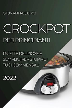 CROCKPOT PER PRINCIPIANTI 2022