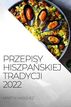 PRZEPISY HISZPA¿SKIEJ TRADYCJI 2022