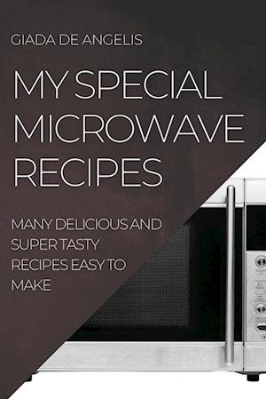 MY SPECIAL  MICROWAVE RECIPES