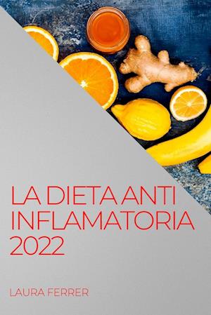 LA DIETA ANTI INFLAMATORIA 2022