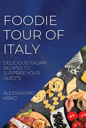 FOODIE TOUR OF ITALY