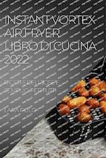 INSTANT VORTEX AIR FRYER LIBRO DI CUCINA 2022