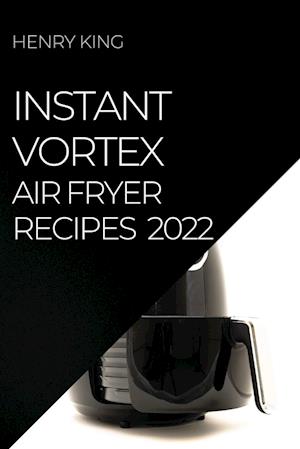 INSTANT VORTEX AIR FRYER RECIPES 2022