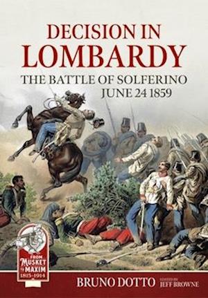 Decision in Lombardy: The Battle of Solferino, June 24 1859