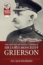 Life of Lieutenant General Sir James Moncrieff Grierson