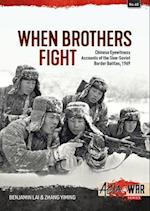 When Brothers Fight: Chinese Eyewitness Accounts of the Sino-Soviet Border Battles, 1969