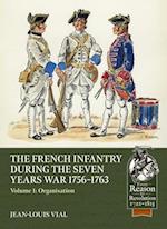 French Infantry During the Seven Years War 1756-1763 Volume 1