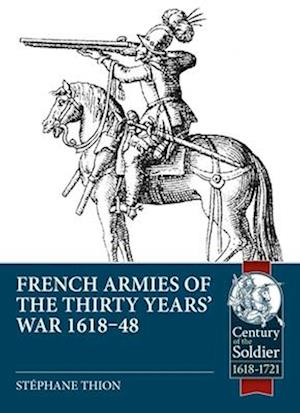 French Armies of the Thirty Years' War 1618-48