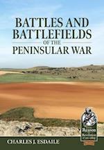 Battles and Battlefields of the Peninsular War