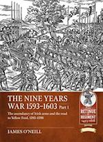 The Nine Years War-1593 to 1603 Volume 1