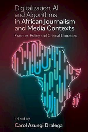 Digitisation, AI and Algorithms in African Journalism and Media Contexts