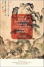 Inside Major East Asian Library Collections in North America, Volume 2