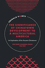 The Significance of Chinatown Development to a Multicultural America