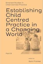 Establishing Child Centred Practice in a Changing World, Part B