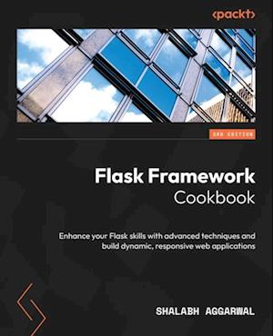 Flask Framework Cookbook