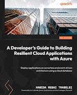 A Developer's Guide to Building Resilient Cloud Applications with Azure