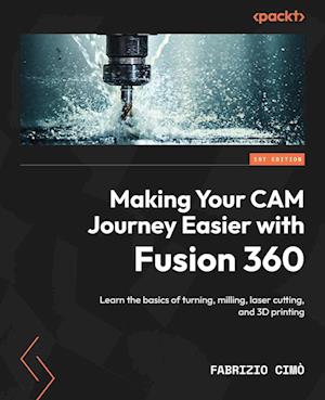 Making Your CAM Journey Easier with Fusion 360