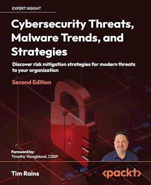 Cybersecurity Threats, Malware Trends, and Strategies - Second Edition