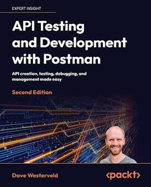 API Testing and Development with Postman - Second Edition