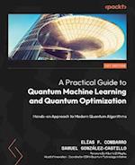 Practical Guide to Quantum Machine Learning and Quantum Optimization