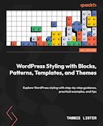 WordPress Styling with Blocks, Patterns, Templates, and Themes