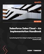 Salesforce Sales Cloud - An Implementation Handbook