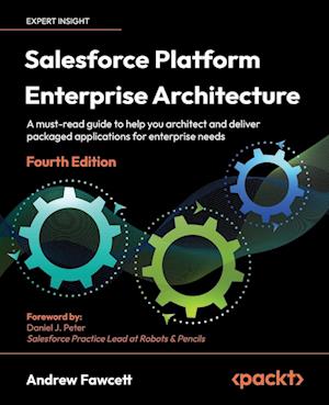 Salesforce Platform Enterprise Architecture - Fourth Edition