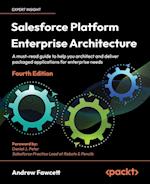 Salesforce Platform Enterprise Architecture - Fourth Edition