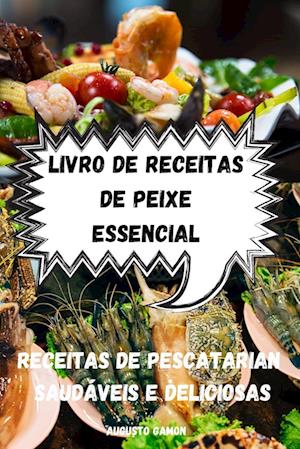 LIVRO DE RECEITAS DE PEIXE ESSENCIAL