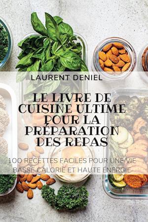 LE LIVRE DE CUISINE ULTIME POUR LA PRÉPARATION DES REPAS