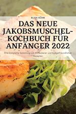 DAS NEUE JAKOBSMUSCHEL-KOCHBUCH FÜR ANFÄNGER 2022
