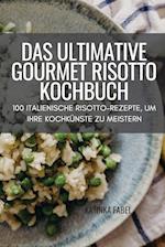 DAS ULTIMATIVE GOURMET RISOTTO KOCHBUCH