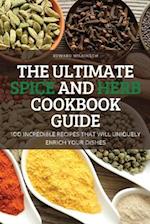 THE ULTIMATE SPICE AND HERB COOKBOOK GUIDE 